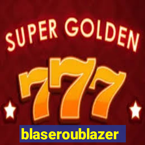 blaseroublazer