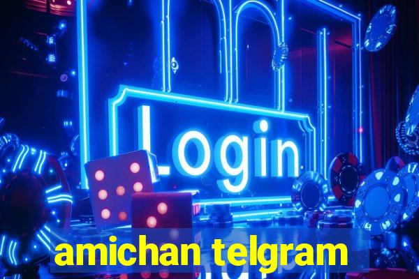 amichan telgram