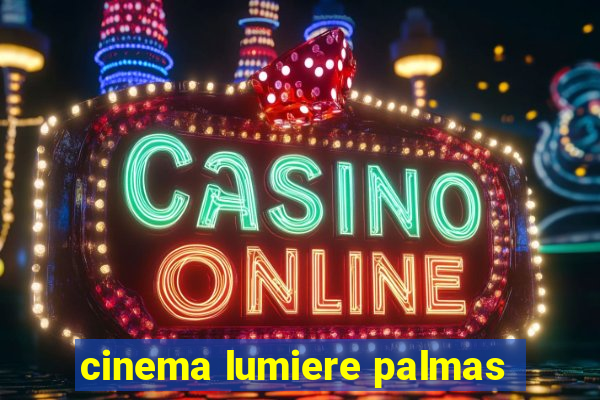 cinema lumiere palmas