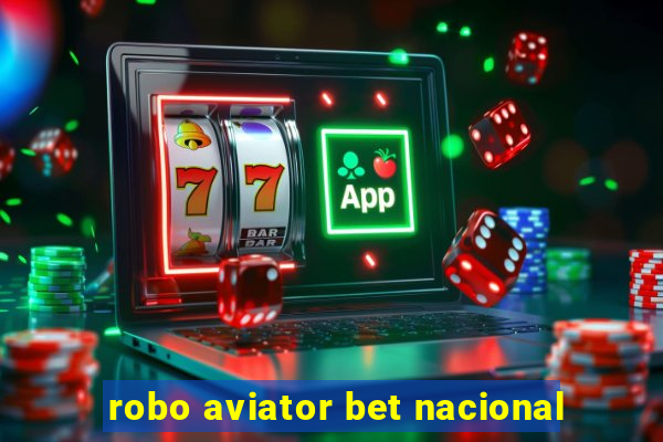 robo aviator bet nacional