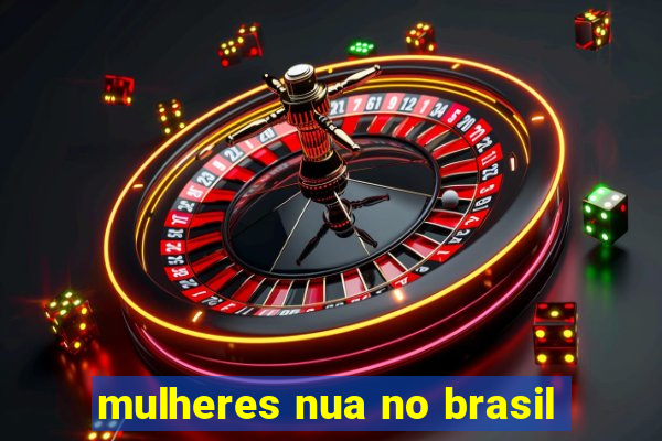 mulheres nua no brasil