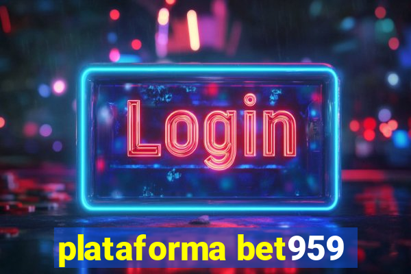 plataforma bet959