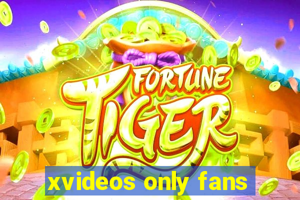 xvideos only fans