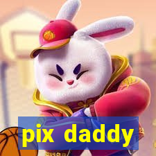 pix daddy