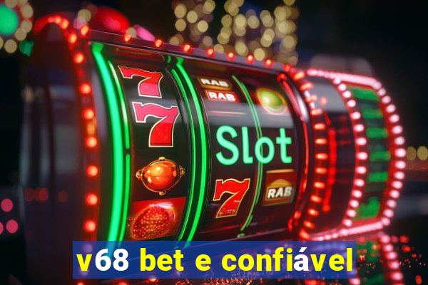 v68 bet e confiável