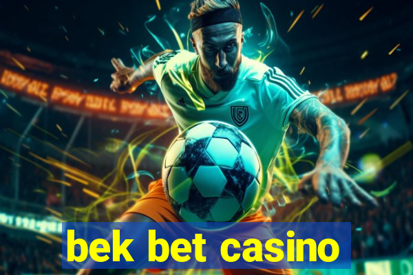 bek bet casino