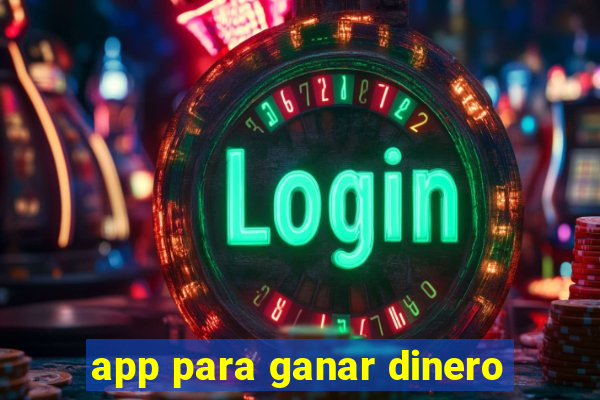 app para ganar dinero