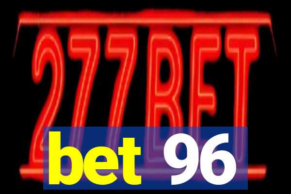 bet 96