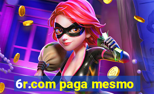 6r.com paga mesmo