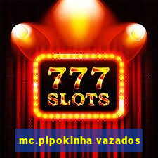 mc.pipokinha vazados