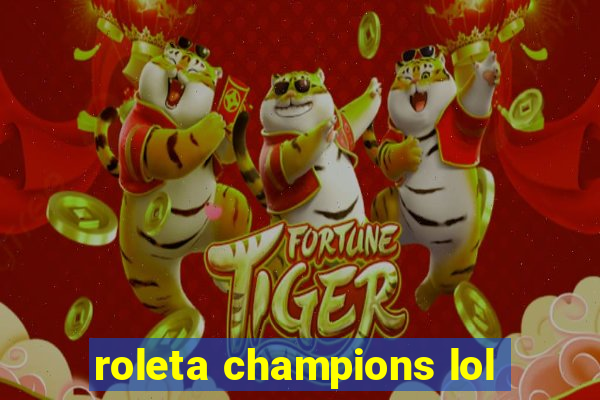 roleta champions lol