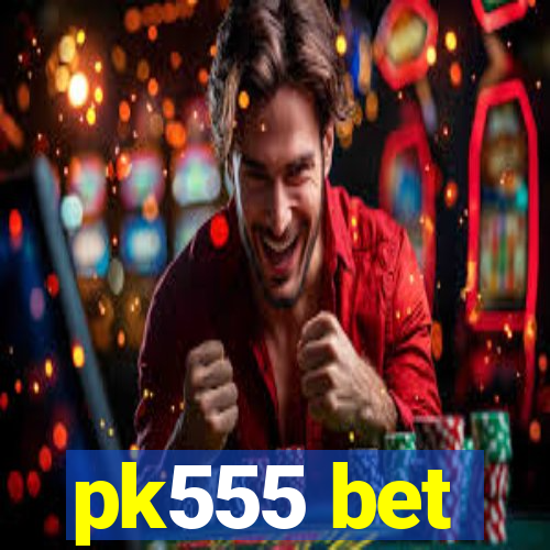 pk555 bet