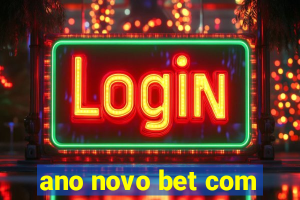 ano novo bet com