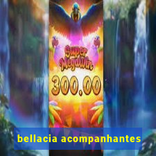 bellacia acompanhantes