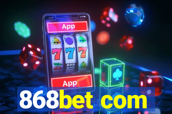 868bet com