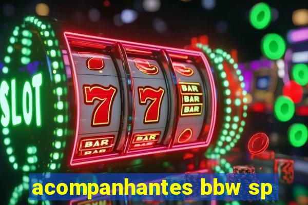 acompanhantes bbw sp