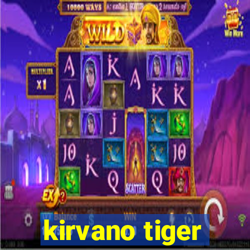 kirvano tiger