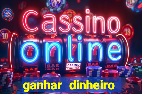 ganhar dinheiro jogando na internet