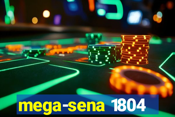 mega-sena 1804