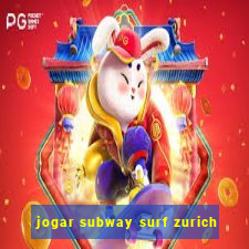 jogar subway surf zurich