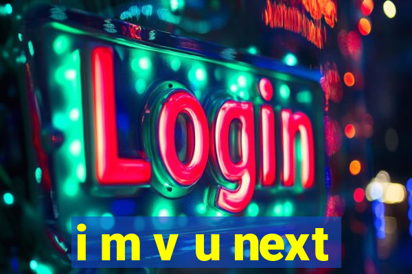 i m v u next