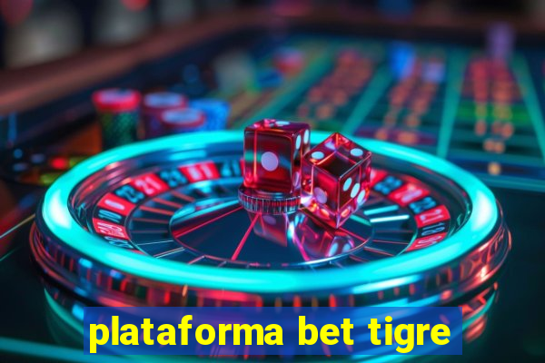 plataforma bet tigre