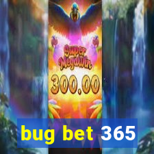 bug bet 365