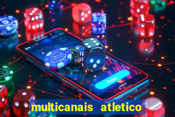 multicanais atletico de madrid