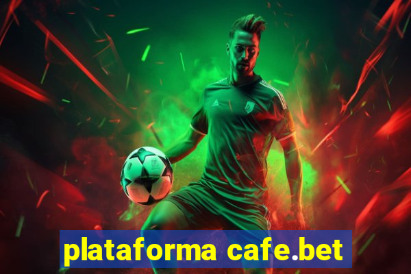 plataforma cafe.bet