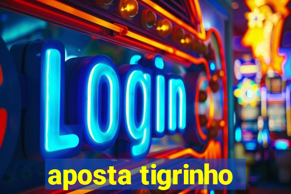 aposta tigrinho