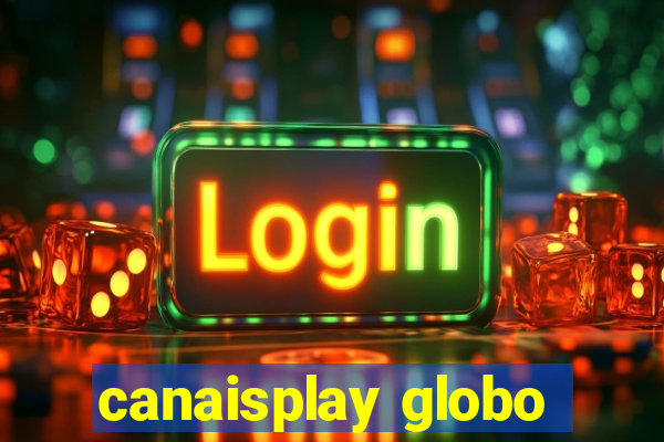 canaisplay globo