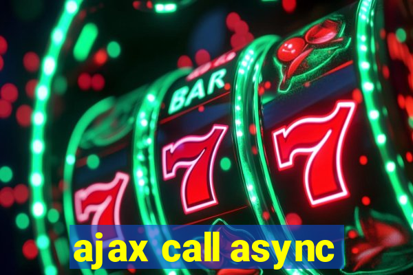 ajax call async