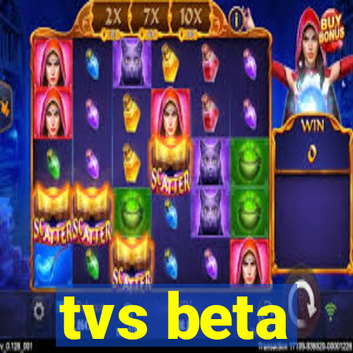 tvs beta