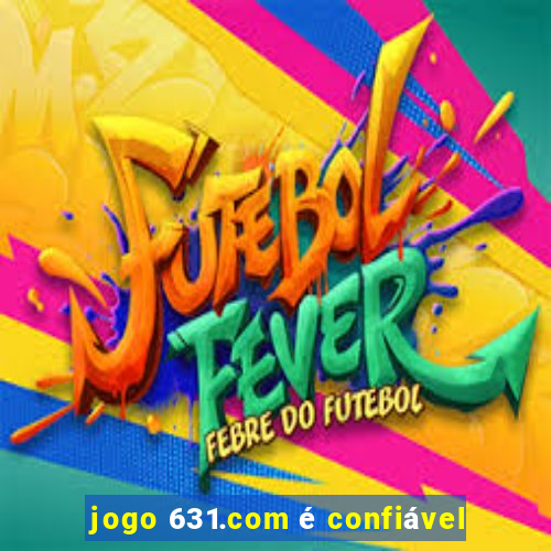 jogo 631.com é confiável