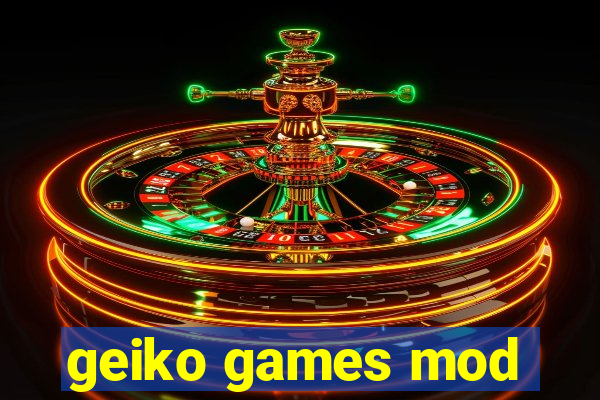 geiko games mod