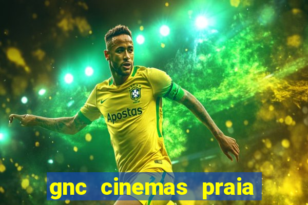 gnc cinemas praia de belas