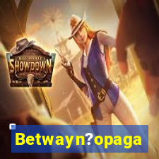 Betwayn?opaga