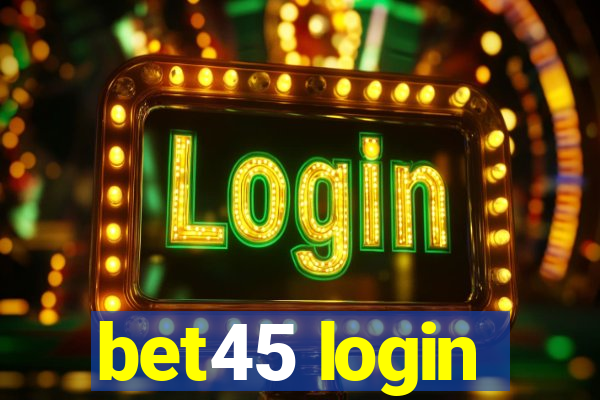 bet45 login