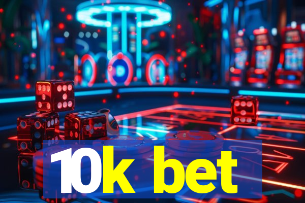 10k bet