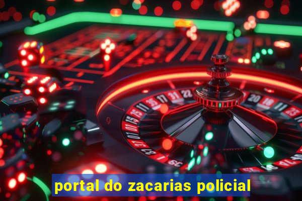 portal do zacarias policial