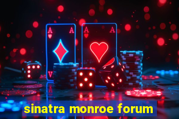 sinatra monroe forum