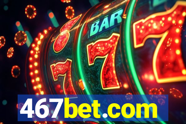 467bet.com