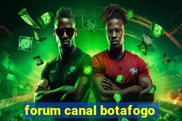 forum canal botafogo