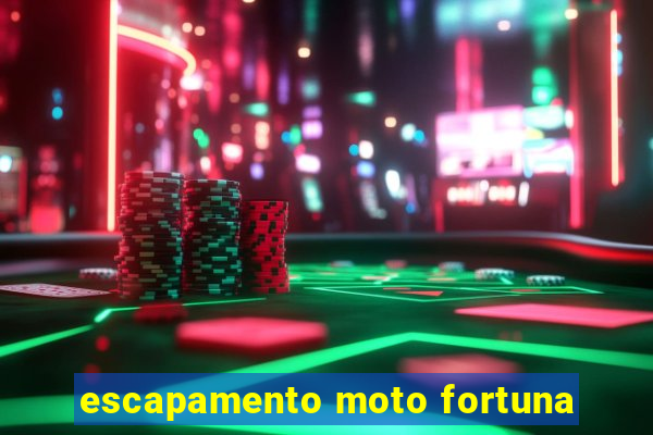 escapamento moto fortuna