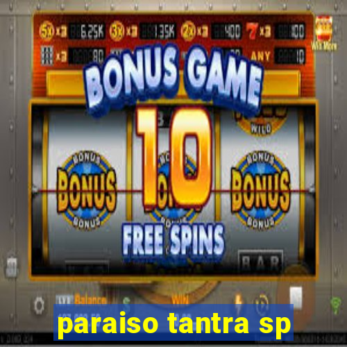 paraiso tantra sp