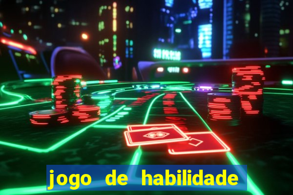 jogo de habilidade para ganhar dinheiro