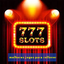 melhores jogos para rollover