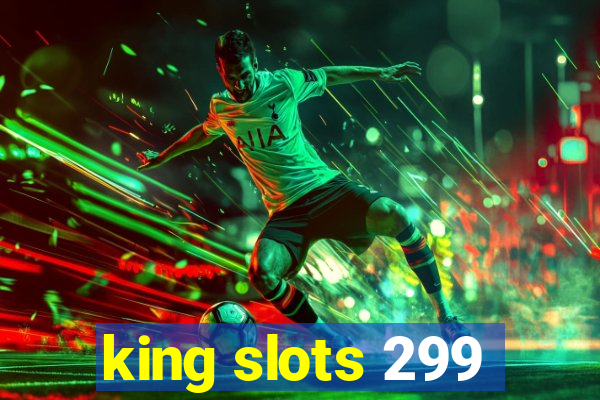 king slots 299