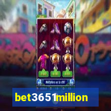 bet3651million