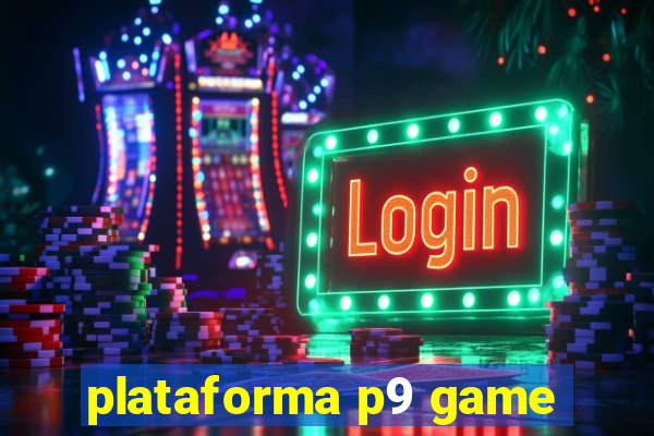 plataforma p9 game